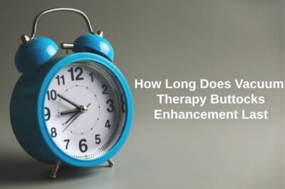 How Long Does Vacuum Therapy Buttocks Last?